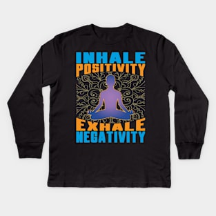 Inhale Positivity Exhale Negativity Meditation Kids Long Sleeve T-Shirt